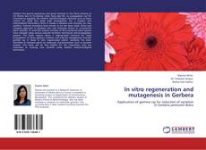Bookcover of In vitro regeneration and mutagenesis in Gerbera