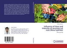 Buchcover von Influence of time and intensity of pruning cut rose (Rosa hybrida)
