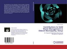 Bookcover of Contributions to Solid Waste Management in Eldoret Municipality, Kenya