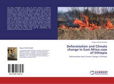 Bookcover of Deforestation and Climate change In East Africa case of Ethiopia