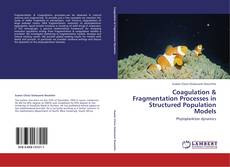 Couverture de Coagulation & Fragmentation Processes in Structured Population Models