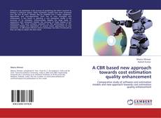 Portada del libro de A CBR based new approach towards cost estimation quality enhancement