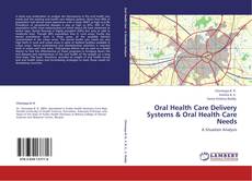 Bookcover of Oral Health Care Delivery Systems & Oral Health Care Needs