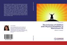 Bookcover of The Inclusion of Children with Physical Disabilities in Mainstream PE