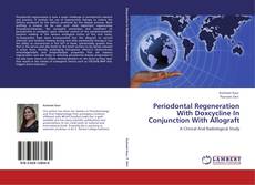 Periodontal Regeneration With Doxcycline In Conjunction With Allograft kitap kapağı