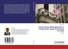 Couverture de Fixed Assets Management in Large-Scale Sugar Industries in India