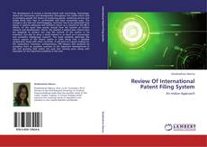 Bookcover of Review Of International Patent Filing System