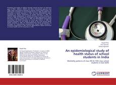 Couverture de An epidemiological study of health status of school students in India