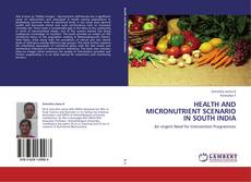 HEALTH AND MICRONUTRIENT SCENARIO IN SOUTH INDIA的封面