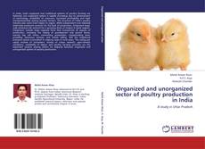 Capa do livro de Organized and unorganized sector of poultry production in India 