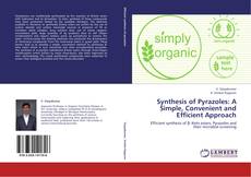 Synthesis of Pyrazoles: A Simple, Convenient and Efficient Approach kitap kapağı