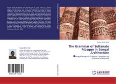 Buchcover von The Grammar of Sultanate Mosque in Bengal Architecture
