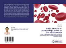 Bookcover of Effect of fruits of   Opuntia ficus indica on  Hemolytic Anemia