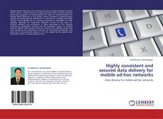 Copertina di Highly consistent and secured data delivery for mobile ad-hoc networks
