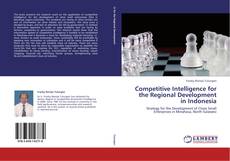 Competitive Intelligence for the Regional Development in Indonesia的封面