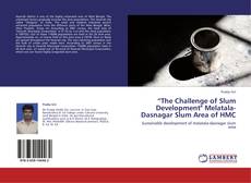 Bookcover of “The Challenge of Slum Development" Melatala-Dasnagar Slum Area of HMC