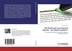 Bookcover of The National Care Record Service - an ethical system?