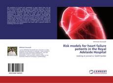 Bookcover of Risk models for heart failure patients in the Royal Adelaide Hospital