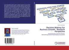 Couverture de Decision Making For Business Growth : Research Perspective