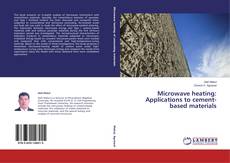 Copertina di Microwave heating: Applications to cement-based materials