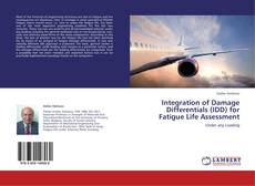 Bookcover of Integration of Damage Differentials (IDD) for Fatigue Life Assessment