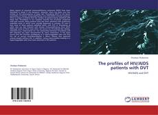 Bookcover of The profiles of HIV/AIDS patients with DVT