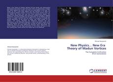 Copertina di New Physics... New Era Theory of Madun Vortices