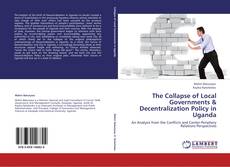 Buchcover von The Collapse of Local Governments & Decentralization Policy in Uganda