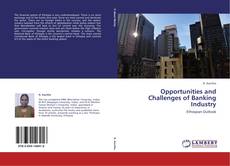 Bookcover of Opportunities and Challenges of Banking Industry