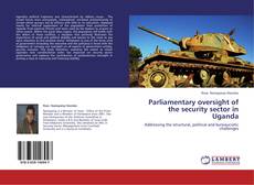 Couverture de Parliamentary oversight of the security sector in Uganda