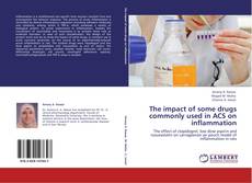 Portada del libro de The impact of some drugs commonly used in ACS on inflammation