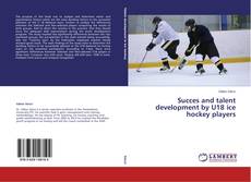 Capa do livro de Succes and talent development by U18 ice hockey players 