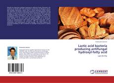 Portada del libro de Lactic acid bacteria producing antifungal hydroxyl-fatty acid