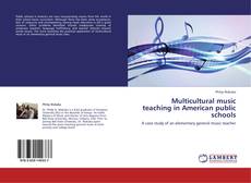 Multicultural music teaching in American public schools kitap kapağı