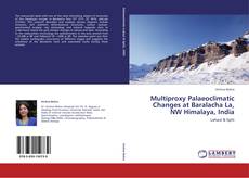 Portada del libro de Multiproxy Palaeoclimatic Changes at Baralacha La, NW Himalaya, India