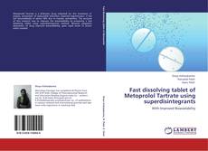 Обложка Fast dissolving tablet of Metoprolol Tartrate using superdisintegrants