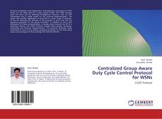 Centralized Group Aware Duty Cycle Control Protocol for WSNs kitap kapağı