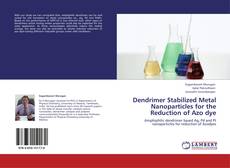 Capa do livro de Dendrimer Stabilized Metal Nanoparticles for the Reduction of Azo dye 