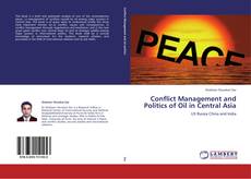 Bookcover of Conflict Management and Politics of Oil in Central Asia