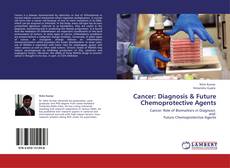 Couverture de Cancer: Diagnosis & Future Chemoprotective Agents