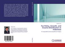 Bookcover of Tax Policy, Growth, and Income Distribution  in Indonesia