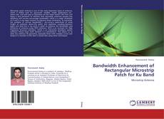 Couverture de Bandwidth Enhancement of Rectangular Microstrip Patch for Ku Band