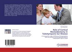 Portada del libro de Role of Cortical Mastoidectomy in Tubotympanic Ear Disease