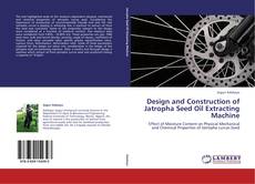 Bookcover of Design and Construction of Jatropha Seed Oil Extracting Machine