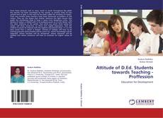 Couverture de Attitude of D.Ed. Students towards Teaching - Proffession