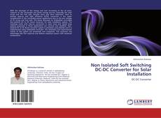 Non Isolated Soft Switching DC-DC Converter for Solar Installation kitap kapağı