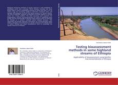 Bookcover of Testing bioassessment methods in some highland streams of Ethiopia