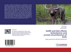 Bookcover of GnRH and diet effects testosterone and  scrotal circumference of bulls