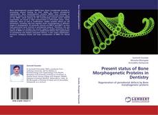 Bookcover of Present status of Bone Morphogenetic Proteins in Dentistry