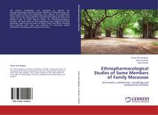 Ethnopharmacological Studies of Some Members of Family Moraceae kitap kapağı